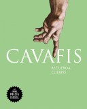 Cavafis. Recuerda, cuerpo | C.P. Cavafis