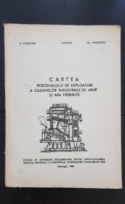 Cartea personalului de exploatare a cazanelor industriale de abur și apă fierbinte - N. Iordache, I. Ștefan, M. Vasilescu foto