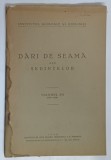 DARI DE SEAMA ALE SEDINTELOR , 1927 - 1928 , VOLUMUL XVI , 1930