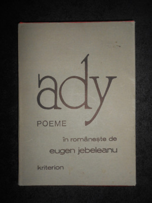 ADY ENDRE - POEME (1977, editie cartonata, in romaneste de Eugen Jebeleanu) foto