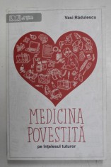 MEDICINA POVESTITA PE INTELESUL TUTUROR de Dr. VASI RADULESCU , 2019