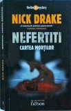 Nefertiti. Cartea mortilor - Nick Drake, Humanitas Fiction, Thriller, mister, romana, 2006, brosata