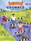 What to Do When You Grumble Too Much: A Kid&#039;s Guide to Overcoming Negativity