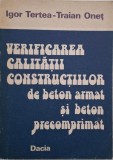 Verificarea calitatii constructiilor de beton armat si beton percomprimat - Igor Tertea, Traian Onet