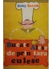 Gaby Becsek - Bucate alese de prin tara culese (Editia: 1984) foto