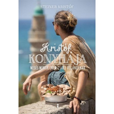 Krist&amp;oacute;f konyh&amp;aacute;ja - Mes&amp;eacute;s men&amp;uuml;k (nem csak) veg&amp;aacute;noknak - Steiner Krist&amp;oacute;f foto