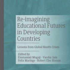 Re-Imagining Educational Futures in Developing Countries: Lessons from Global Health Crises