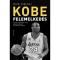 Felemelked&eacute;s - Avagy hogyan v&aacute;lt Kobe Bryant halhatatlann&aacute; - Mike Sielski