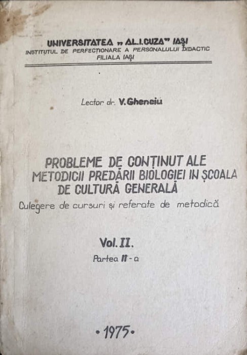 PROBLEME DE CONTINUT ALE METODICII PREDARII BIOLOGIEI IN SCOALA DE CULTURA GENERALA. CULEGERE DE CURSURI SI-243691