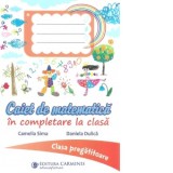 Caiet de matematica in completare la clasa. Clasa pregatitoare