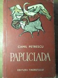 Papuciada - Camil Petrescu, Editura Tineretului 1966, Roman, Beletristica, Limba Romana, 219 Pagini
