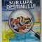 SUB LUPA DESTINULUI de EUGEN LAURIAN , 2016 , DEDICATIE *