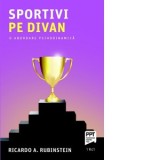 Sportivi pe divan. O abordare psihodinamica - Ricardo A. Rubinstein, Diana Badulescu
