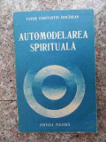 Automodelarea Spirituala - Vasile Constantin Ciocarlan ,533239