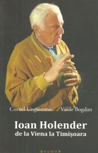 Ioan Holender. De la Viena la Timisoara - Cornel Ungureanu, Vasile Bogdan foto