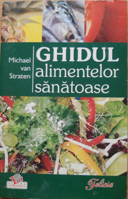 MICHAEL VAN STRATEN - GHIDUL alimentelor sanatoase foto