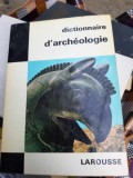 Dictionnaire D&#039;Archeologie - Georges Ville, Larousse, 1968, Franceza, Carte Istorie, Arheologie