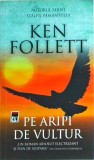 Ken Follett - Pe aripi de vultur
