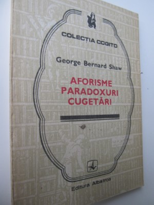 Aforisme - Paradoxuri - Cugetari - George Bernard Shaw foto