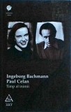 Ingeborg Bachmann, Paul Celan - Timp al inimii. Corespondenta