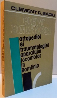 PAGINI DIN ISTORIA ORTOPEDIEI SI TRAUMATOLOGIEI APARATULUI LOCOMOTOR IN ROMANIA , 1988 foto