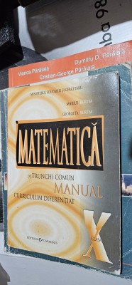 MATEMATICA TRUNCHI COMUN CURRICULUM DIFERENTIAT CLASA A X A MARIUS BURTEA foto