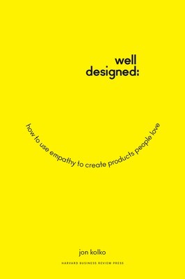 Well-Designed: How to Use Empathy to Create Products People Love foto