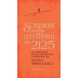 Scrisori pentru cititorii din 2125. Un epistolar pe mai multe voci - Ioana Parvulescu