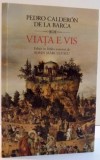 VIATA E VIS de PEDRO CALDERON DE LA BARCA , 2016