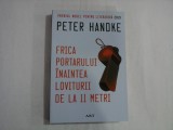 PETER HANDKE - FRICA PORTARULUI INAINTEA LOVITURII DE LA 11 METRI