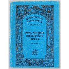 IMNUL NATIONAL &#039;&#039; DESTEAPTA - TE ROMANE ! &#039;&#039; , SCURT ISTORIC de VASILE OLTEAN , 1998