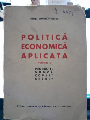 POLITICA ECONOMICA APLICATA - MITITA CONSTANTINESCU vol.3 foto