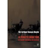 A fekete doktor - &eacute;s &uacute;jabb rejtelmes t&ouml;rt&eacute;netek - Arthur Conan Doyle
