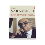 De la statuie la piatra - Jos&eacute; Saramago