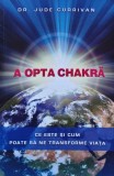 Cumpara ieftin A Opta Chakra - Jude Currivan, 2013, 240 pagini, Brosata - Ezoterism Paranormal