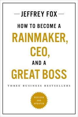 How to Become a Rainmaker, Ceo, and a Great Boss: Three Business Bestsellers foto
