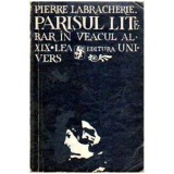Pierre Labracherie - Parisul literar in veacul al XIX-lea - 108886