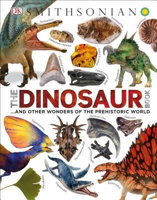Smithsonian: The Dinosaur Book: And Other Wonders of the Prehistoric World foto