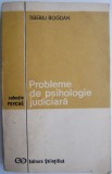 Probleme de psihologie judiciara &ndash; Tiberiu Bogdan - Carte