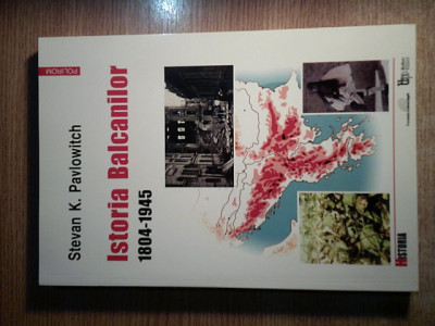 Stevan K. Pavlowitch - Istoria Balcanilor 1804-1945 (Editura Polirom, 2002) foto