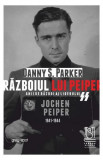 Războiul lui Peiper. Anii de război ai liderului SS Jochen Peiper: 1941&ndash;1944 - Paperback brosat - Danny S. Parker - Lebăda Neagră, 2022