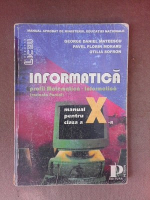 Informatica, manual profil matematica-informatica clasa a -X-a - George Daniel Mateescu foto