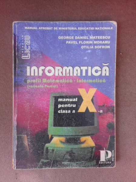 Informatica, manual profil matematica-informatica clasa a -X-a - George Daniel Mateescu