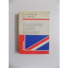 GRAMATICA LIMBII ENGLEZE de LEON LEVITCHI , IOAN PREDA , 1992