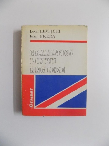 GRAMATICA LIMBII ENGLEZE de LEON LEVITCHI , IOAN PREDA , 1992