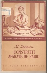Construiti aparate de radio-M.Ionescu