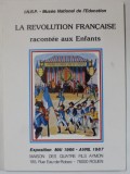 LA REVOLUTION FRANCAIS RACONTEE AUX ENFANTS , EXPOSITION MAI 1986 - AVRIL 1987