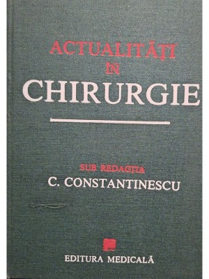 C. Constantinescu - Actualitati in chirurgie (Editia: 1989) foto