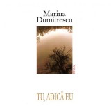 Marina Dumitrescu, Tu, adica eu