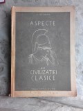 ASPECTE ALE CIVILIZATIEI CLASICE - C. GEROTA